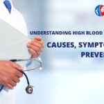 Understanding High Blood Pressure: Causes, Symptoms & Prevention